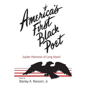 America's First Black Poet; Jupiter Hammon of Long Island - by  Stanley A Ransom (Paperback) - 1 of 1