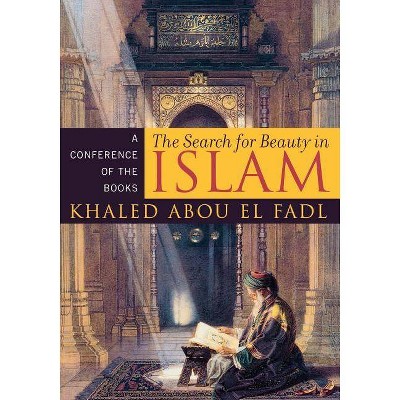 The Search for Beauty in Islam - by  Khaled Abou El Fadl (Paperback)