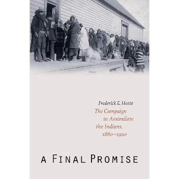 A Final Promise - by  Frederick E Hoxie (Paperback)