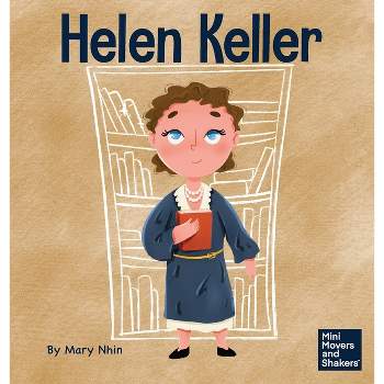 Helen Keller - (Mini Movers and Shakers) by  Mary Nhin (Hardcover)