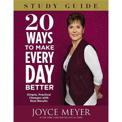 20 Ways to Make Every Day Better - by  Joyce Meyer (Paperback)