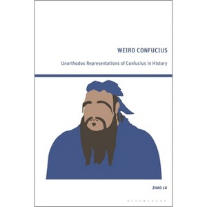 Weird Confucius - by  Zhao Lu (Hardcover) - 1 of 1