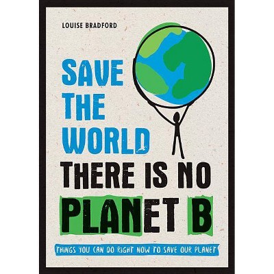 Save the World - by  Louise Bradford (Paperback)