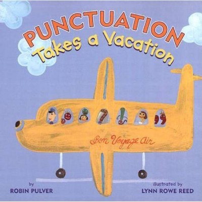 Punctuation Takes a Vacation - by  Robin Pulver (Paperback)