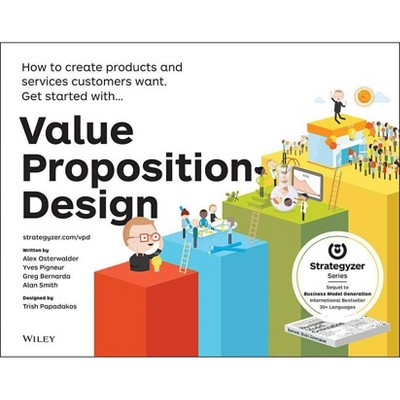 Value Proposition Design - (Strategyzer) by  Alexander Osterwalder & Yves Pigneur & Gregory Bernarda & Alan Smith (Paperback)