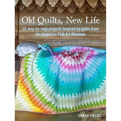 Old Quilts, New Life - by  Sarah Fielke (Paperback)