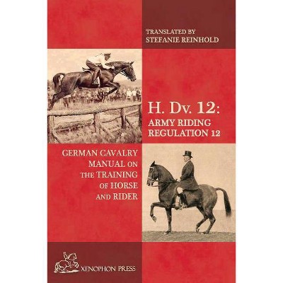 H. Dv. 12 German Cavalry Manual - by  Baron Von Fritsch (Paperback)