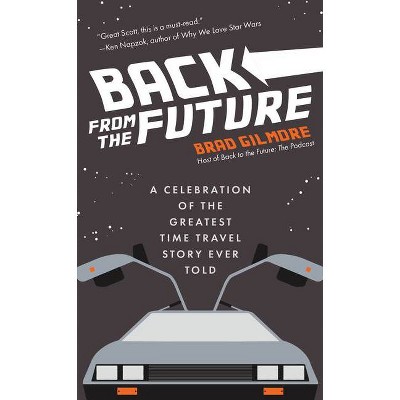 Back from the Future - by  Brad Gilmore (Hardcover)