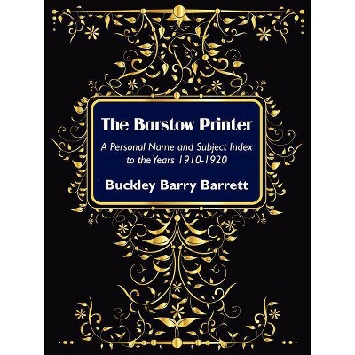 The Barstow Printer - by  Buckley Barry Barrett (Paperback)