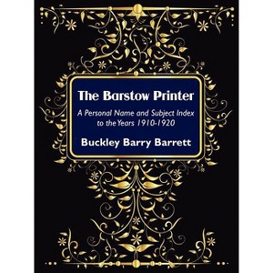 The Barstow Printer - by  Buckley Barry Barrett (Paperback) - 1 of 1