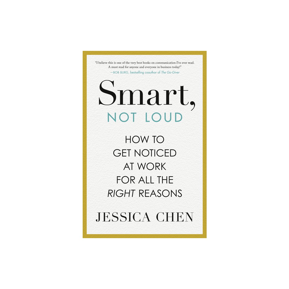 Smart, Not Loud - by Jessica Chen (Hardcover)