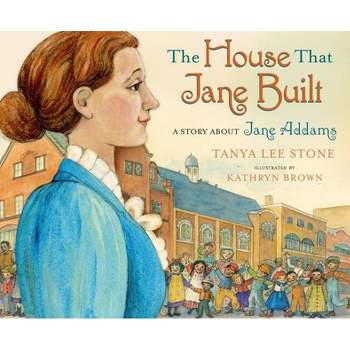 The House That Jane Built - by  Tanya Lee Stone (Hardcover)