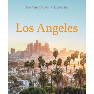 Los Angeles: For the Curious Traveler - by  Andrea Richards (Hardcover) - 1 of 1