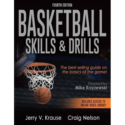 Basketball Skills & Drills - 4th Edition by  Jerry V Krause & Craig Nelson (Paperback)