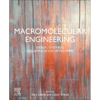  Macromolecular Engineering - by  Alex Lubnin & Gabor Erdodi (Paperback) 