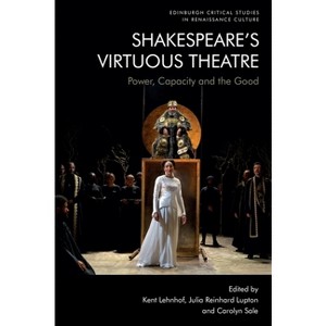 Shakespeare's Virtuous Theatre - (Edinburgh Critical Studies in Renaissance Culture) by  Kent Lehnhof & Julia Reinhard Lupton & Carolyn Sale - 1 of 1