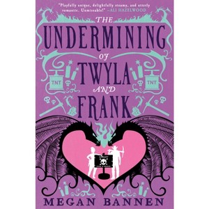 The Undermining of Twyla and Frank - by  Megan Bannen (Paperback) - 1 of 1