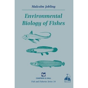 Environmental Biology of Fishes - (Fish & Fisheries) by  M Jobling (Paperback) - 1 of 1