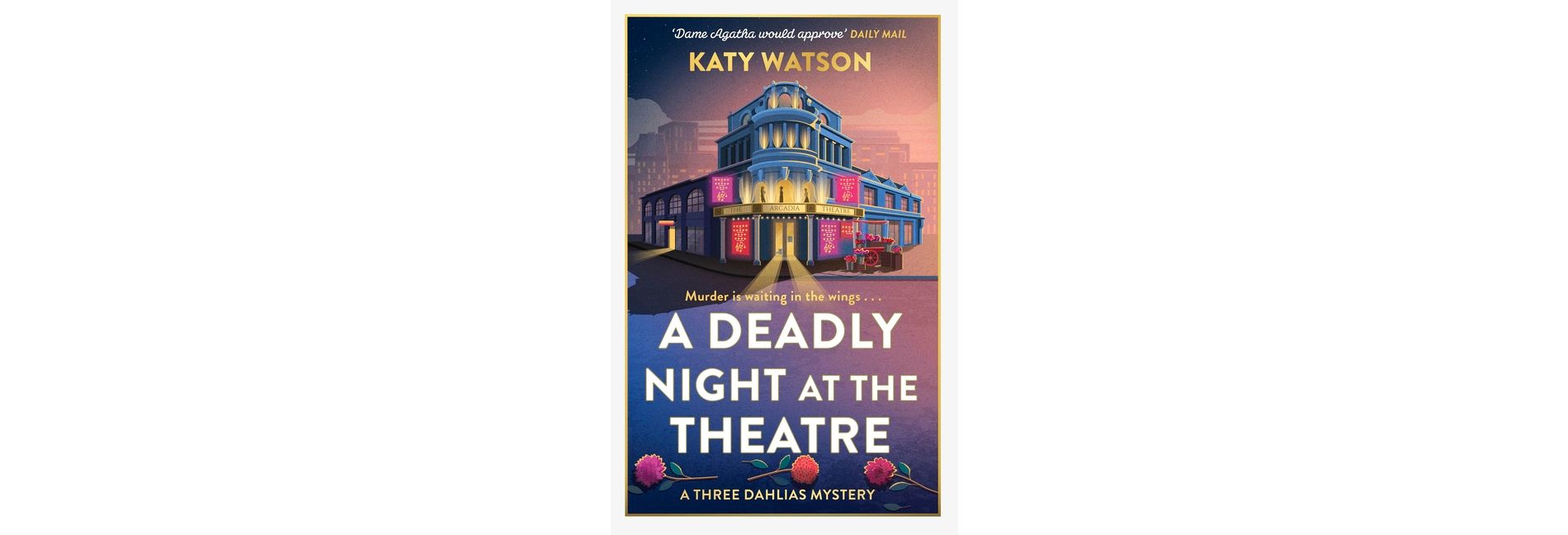 A Deadly Night at the Theatre - by  Katy Watson (Hardcover)