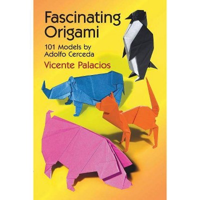 Fascinating Origami - by  Vicente Palasios & Vicente Palacios & Adolfo Cerceda (Paperback)