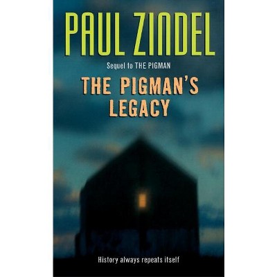 The Pigman's Legacy - by  Paul Zindel (Paperback)