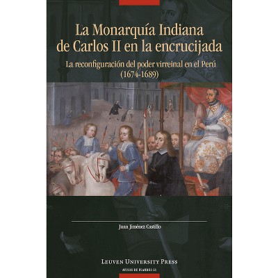 La Monarquía Indiana de Carlos II En La Encrujiada - (Avisos de Flandes) by  Juan Jiménez Castillo (Paperback)