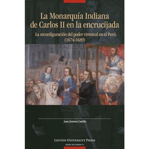 La Monarquía indiana de Carlos II en la encrujiada - (Avisos de Flandes) by  Juan Jiménez Castillo (Paperback) - 1 of 1