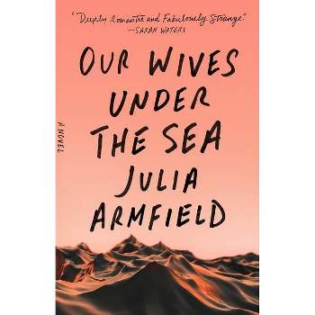 Our Wives Under the Sea - by Julia Armfield