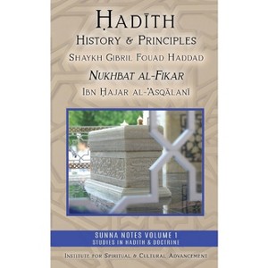 Hadith History and Principles - (Sunna Notes Volume 1: Studies in Hadith & Doctrine) by  Shaykh Gibril Fouad Haddad & Ibn Hajar Al-`Asqalani - 1 of 1