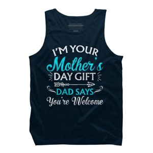 Men's Design By Humans I'm Your Mother's Day Gift Dad Says You're Welcome By OlaFami Tank Top - 1 of 2