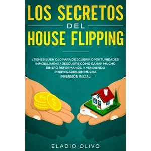 Los secretos del house flipping - by Eladio Olivo - 1 of 1