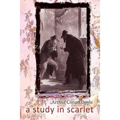 A Study in Scarlet - by  Arthur Conan Doyle (Paperback)