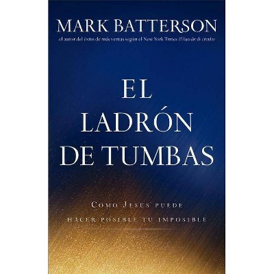 El Ladrón de Tumbas - by  Mark Batterson (Paperback)