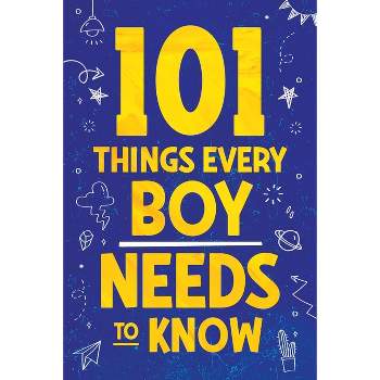 101 Things Every Boy Needs To Know - by  Jamie Myers (Paperback)