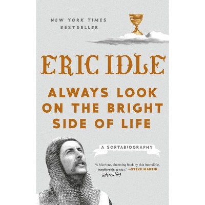 Always Look on the Bright Side of Life - by  Eric Idle (Paperback)