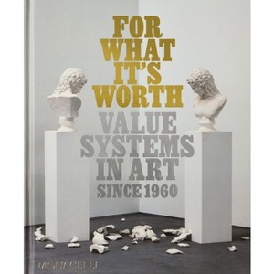 For What It's Worth - by  Thomas Feulmer & Lisa Le Feuvre (Hardcover) - 1 of 1