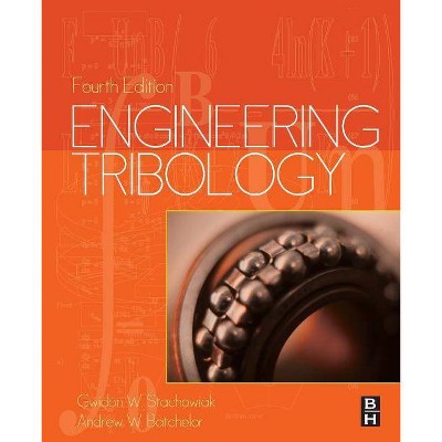 Engineering Tribology - 4th Edition by  Gwidon W Stachowiak & Andrew W Batchelor (Paperback)