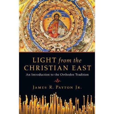 Light from the Christian East - by  James R Payton Jr (Paperback)