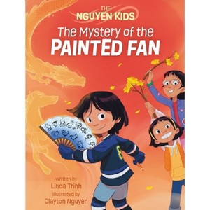 The Mystery of the Painted Fan - (Nguyen Kids) by  Linda Trinh (Hardcover) - 1 of 1