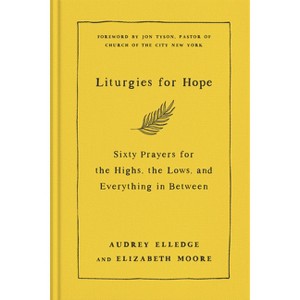 Liturgies for Hope - by  Audrey Elledge & Elizabeth Moore (Hardcover) - 1 of 1