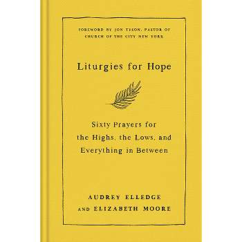 Liturgies for Hope - by  Audrey Elledge & Elizabeth Moore (Hardcover)