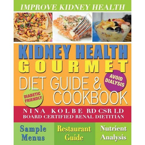 Kidney Health Gourmet Diet Guide Cookbook 3rd Edition By Nina Kolbe Paperback Target