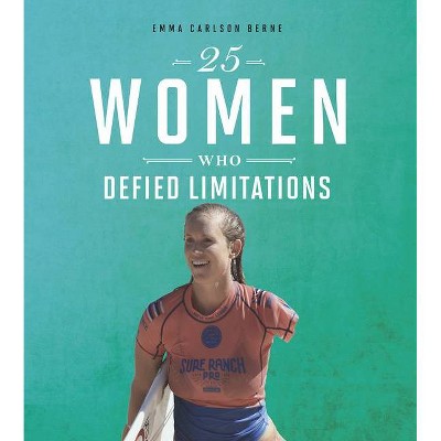 25 Women Who Defied Limitations - (Daring Women) by  Emma Bernay & Emma Carlson Berne (Hardcover)