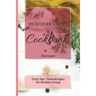 Easy Mediterranean Cookbook - by  Ben Cooper (Paperback)