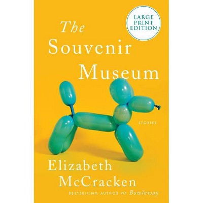 The Souvenir Museum - Large Print by  Elizabeth McCracken (Paperback)