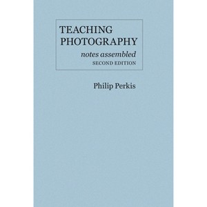 Teaching Photography - by  Philip Perkis (Spiral Bound) - 1 of 1