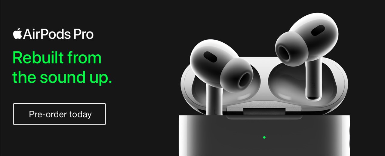 Apple AirPods Pro Rebuilt from the sound up. Pre-order Today