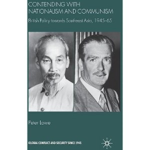 Contending with Nationalism and Communism - (Global Conflict and Security Since 1945) by  P Lowe (Hardcover) - 1 of 1