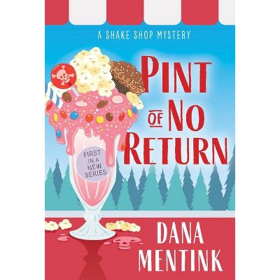 Pint of No Return - (Shake Shop Mystery) by  Dana Mentink (Paperback)