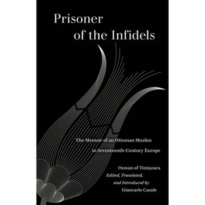 Prisoner of the Infidels - (World Literature in Translation) by  Osman Of Timisoara (Paperback) - 1 of 1